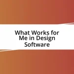 What Works for Me in Design Software