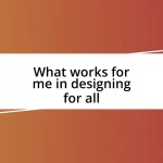 What works for me in designing for all