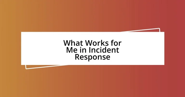 What Works for Me in Incident Response