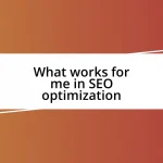 What works for me in SEO optimization