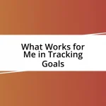 What Works for Me in Tracking Goals