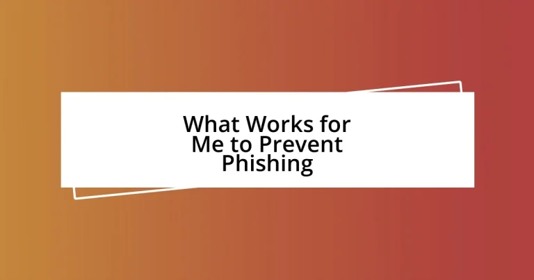 What Works for Me to Prevent Phishing