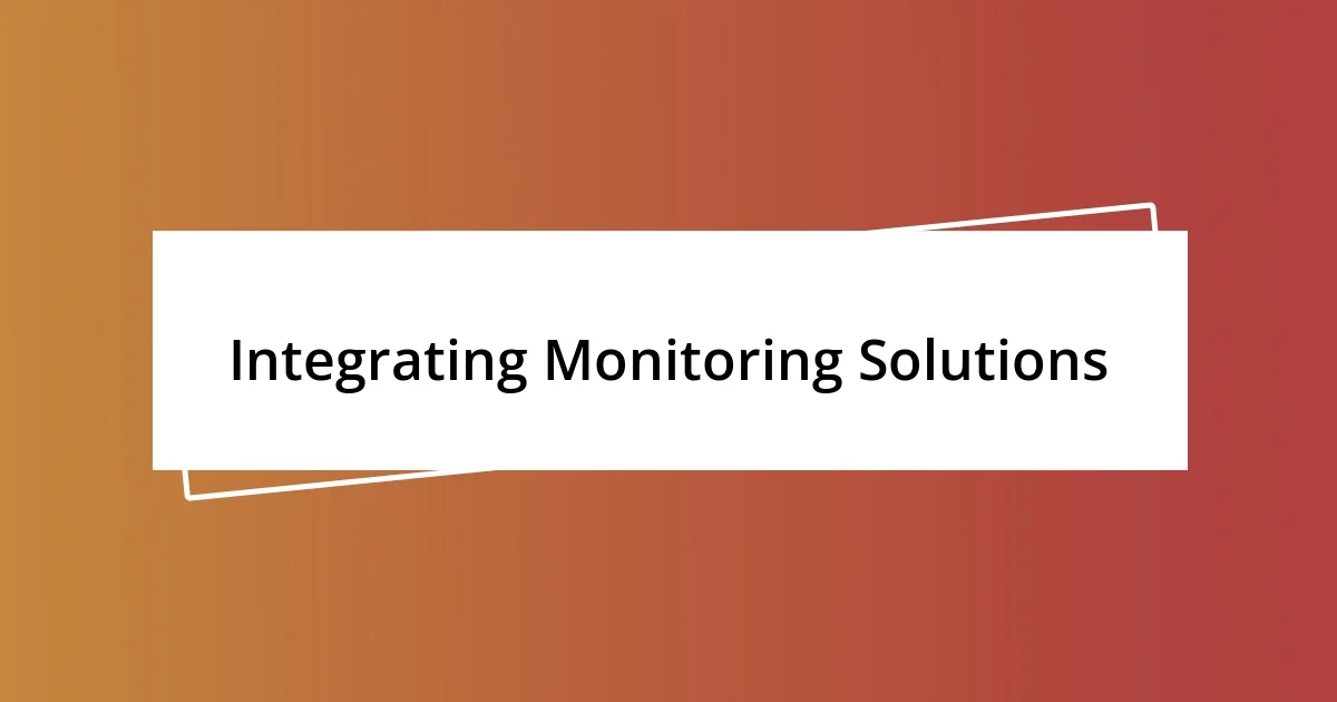 Integrating Monitoring Solutions