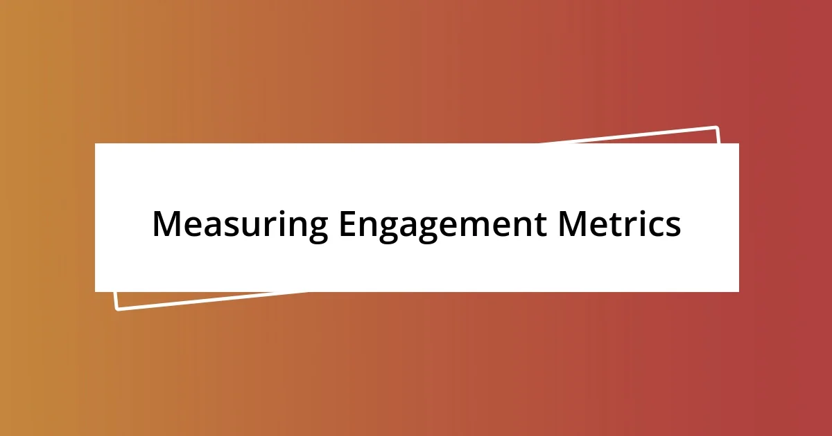 Measuring Engagement Metrics