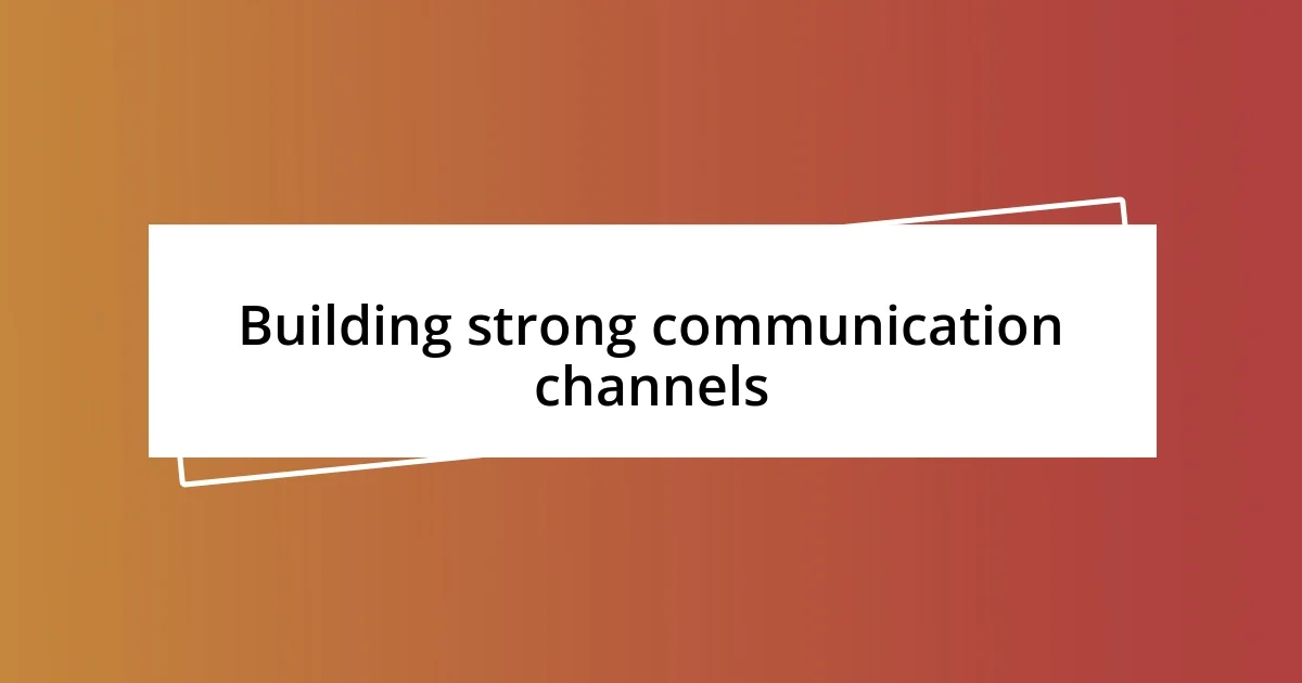 Building strong communication channels