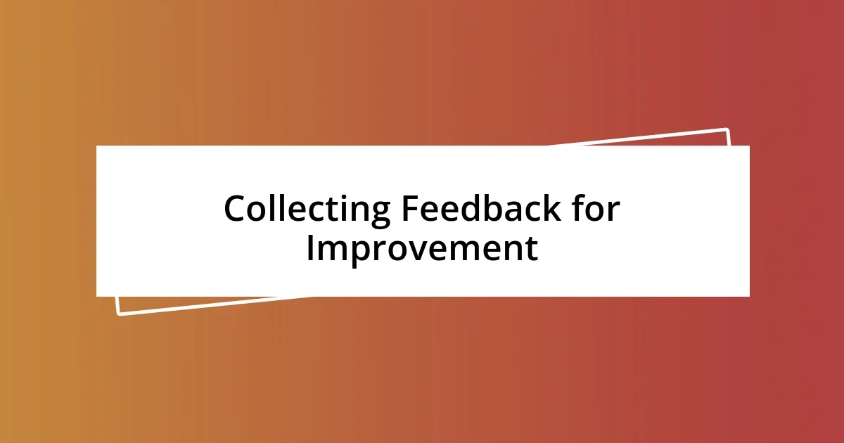 Collecting Feedback for Improvement