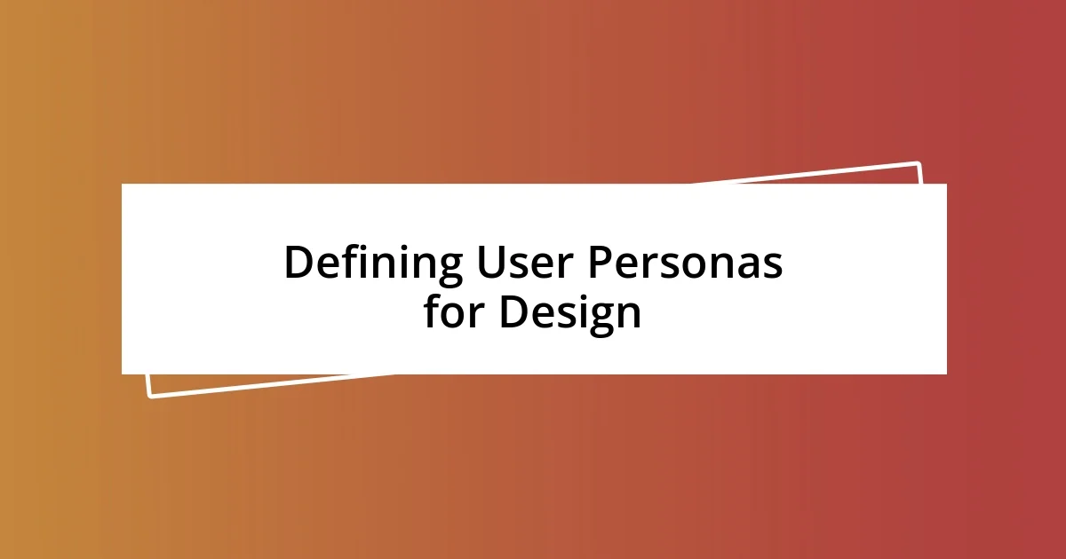 Defining User Personas for Design