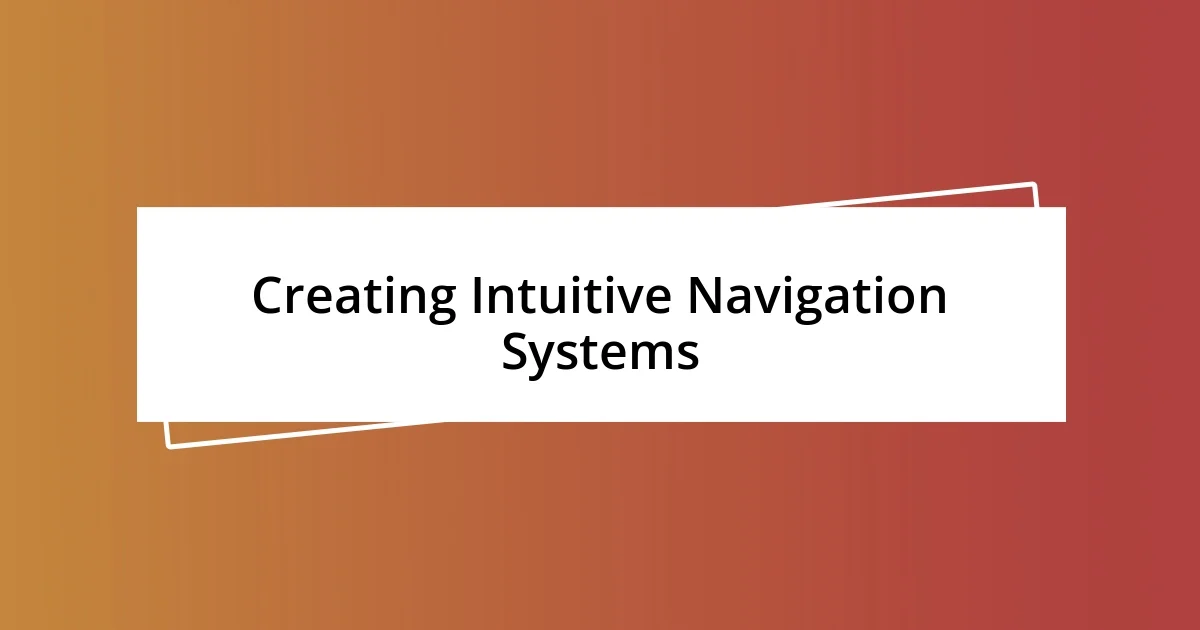 Creating Intuitive Navigation Systems