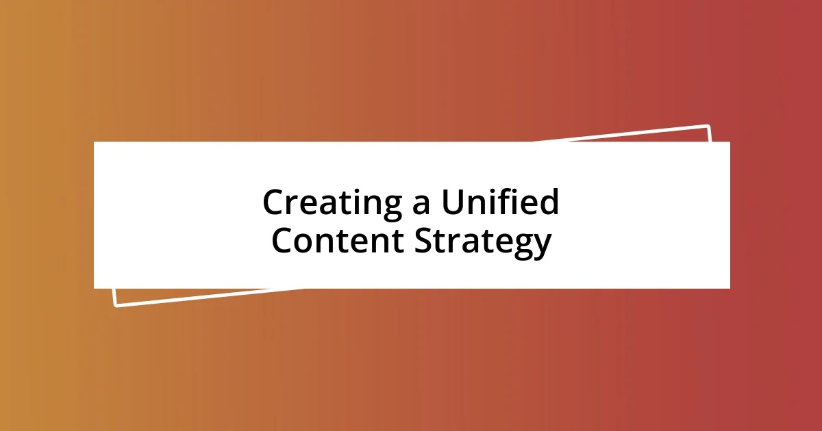 Creating a Unified Content Strategy