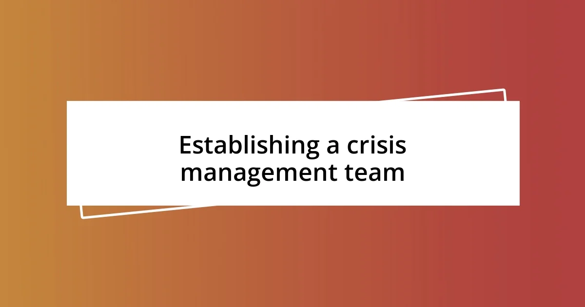 Establishing a crisis management team