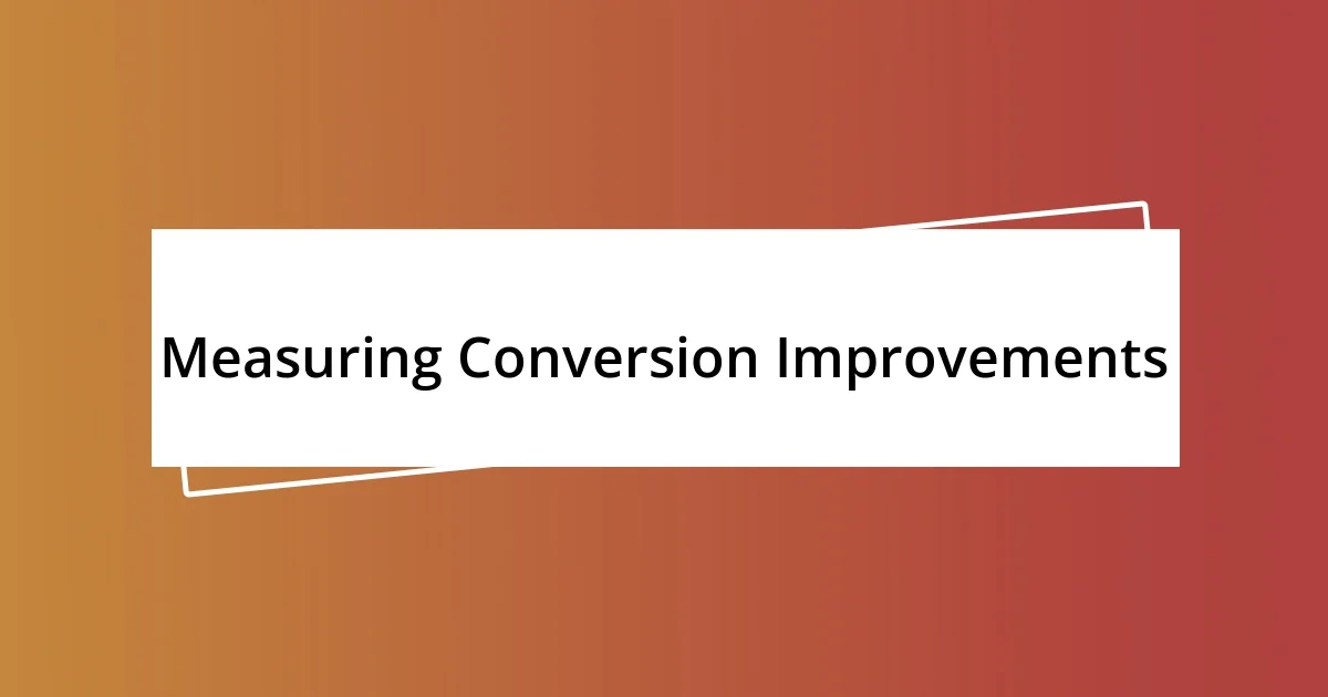 Measuring Conversion Improvements