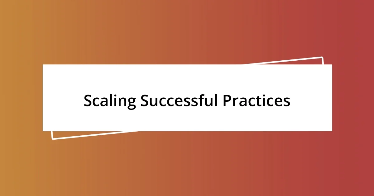 Scaling Successful Practices