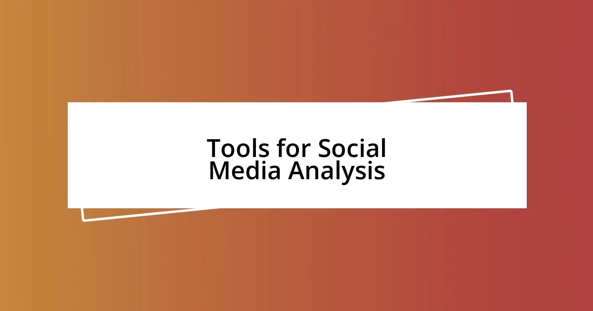 Tools for Social Media Analysis