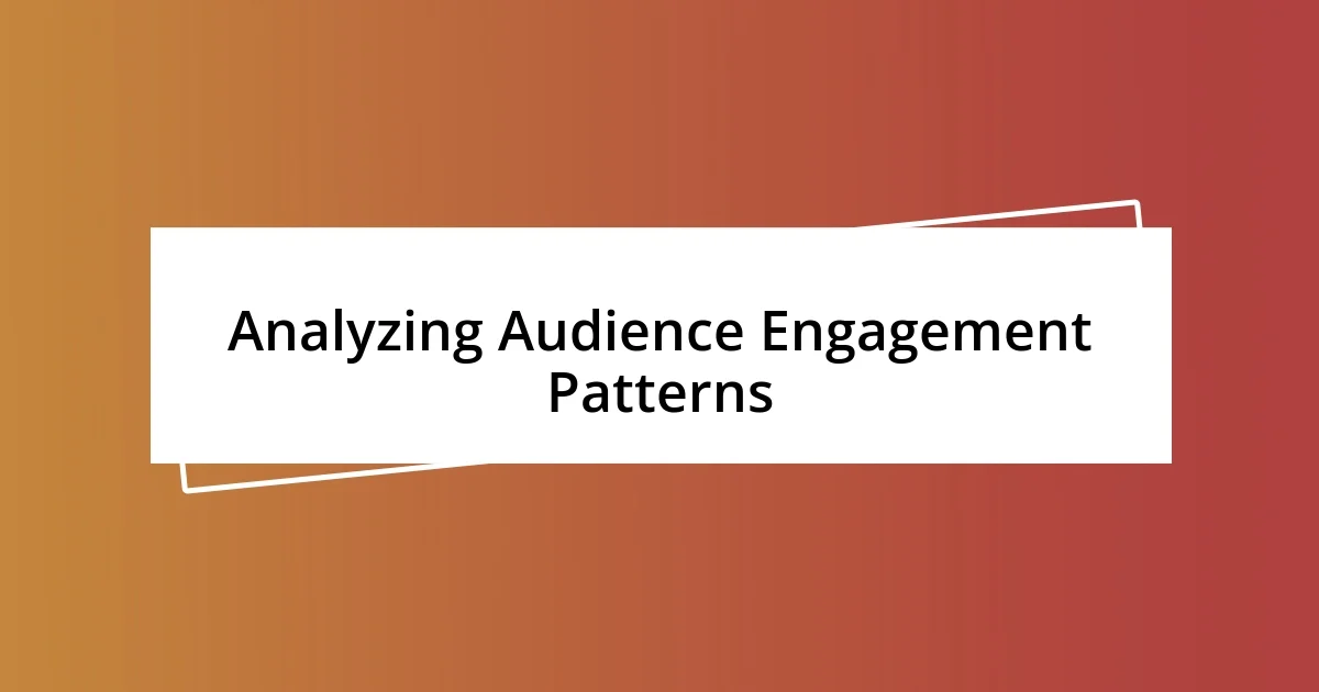 Analyzing Audience Engagement Patterns