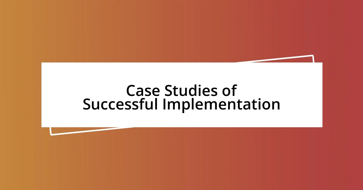 Case Studies of Successful Implementation