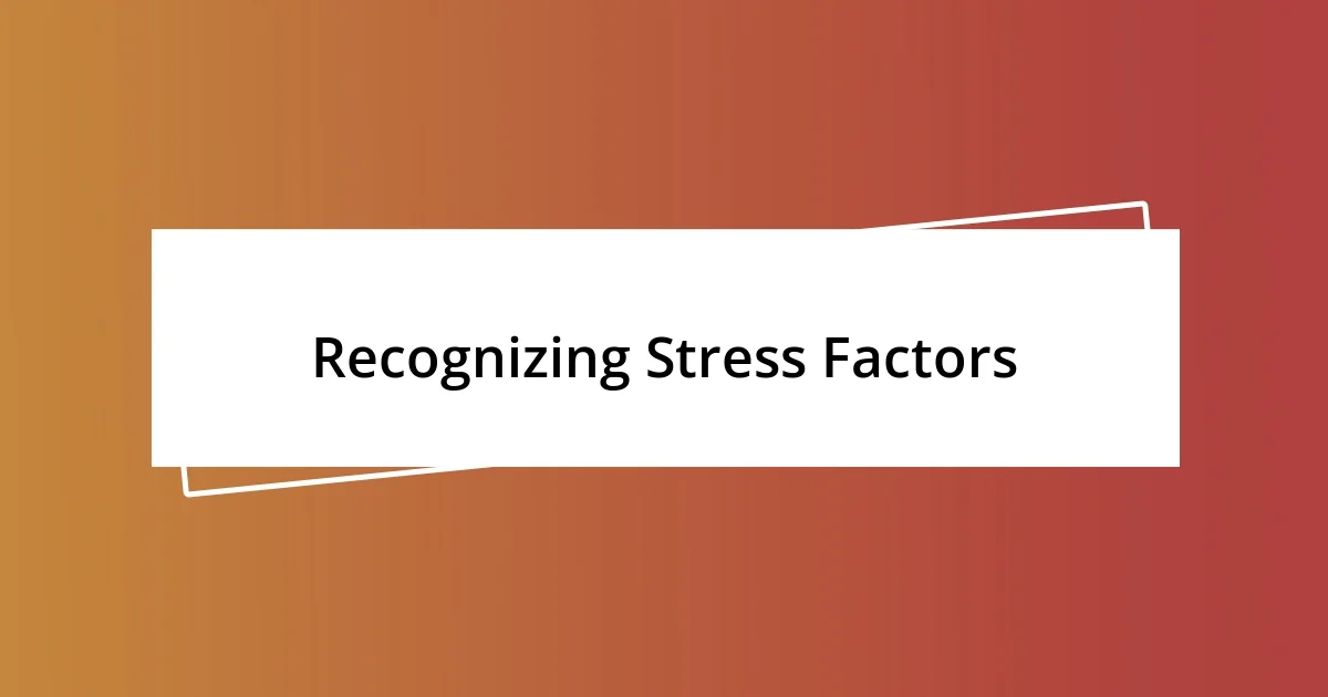 Recognizing Stress Factors