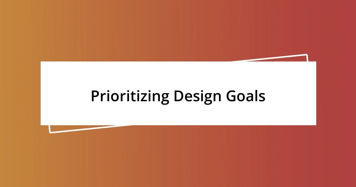 Prioritizing Design Goals