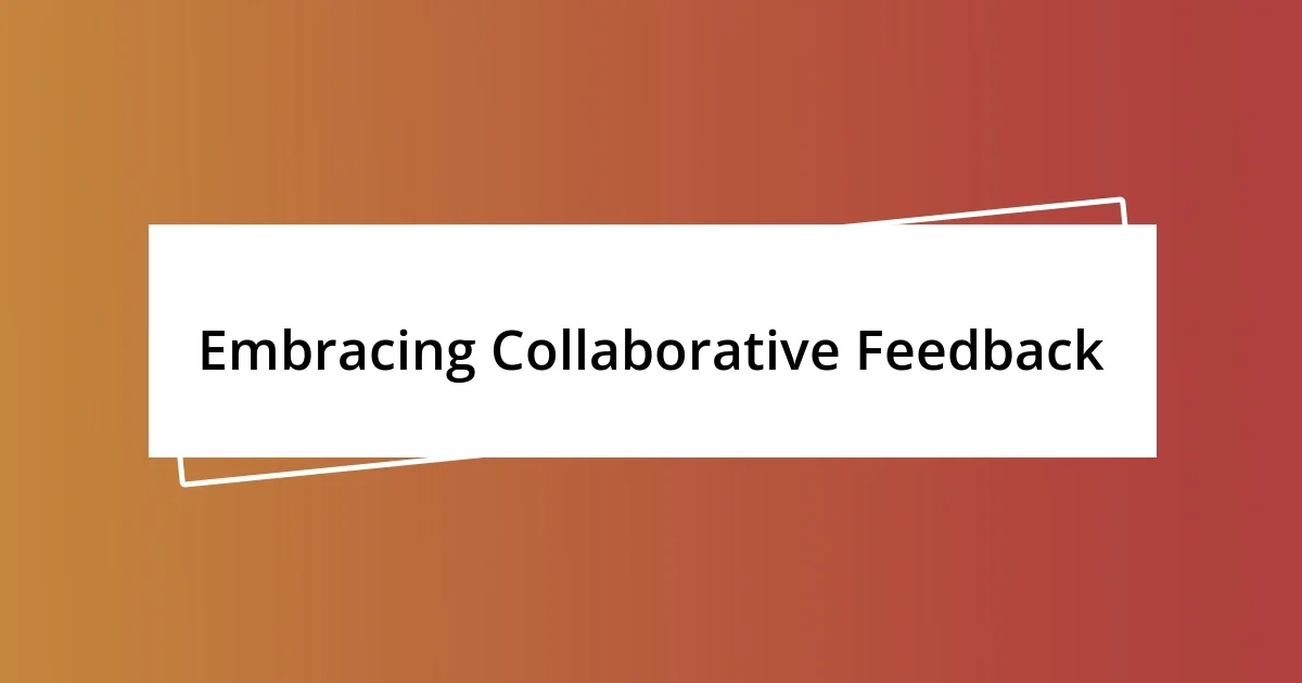 Embracing Collaborative Feedback