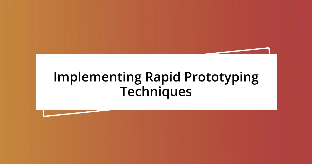 Implementing Rapid Prototyping Techniques