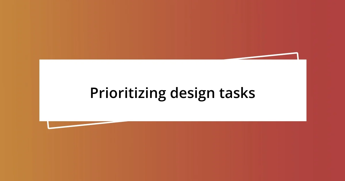 Prioritizing design tasks