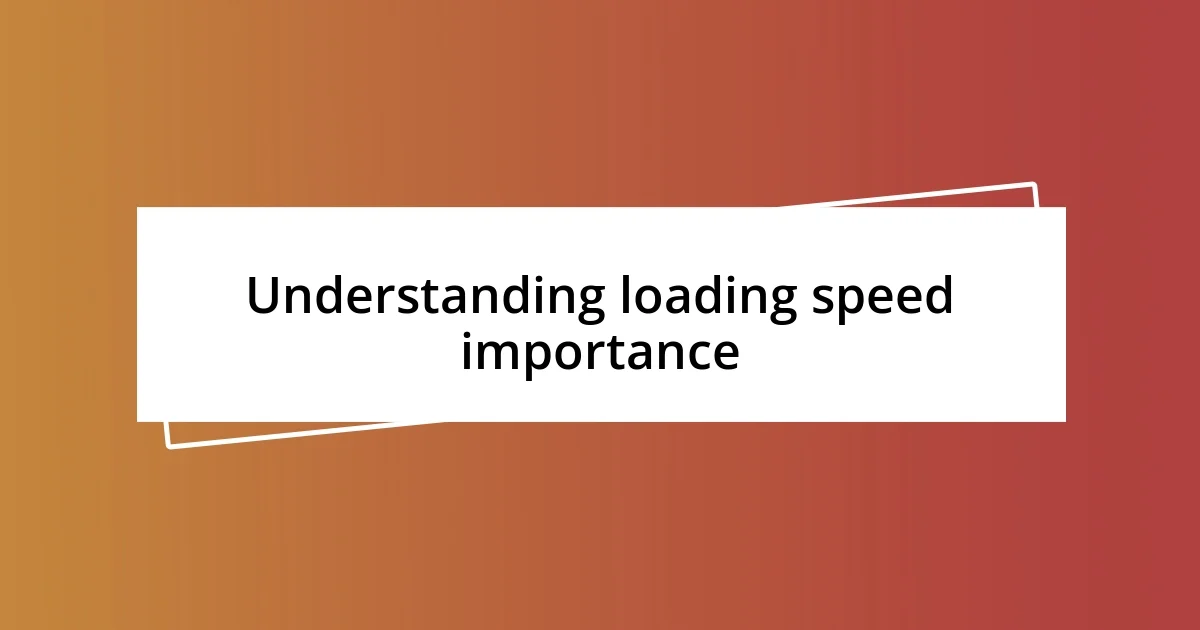 Understanding loading speed importance