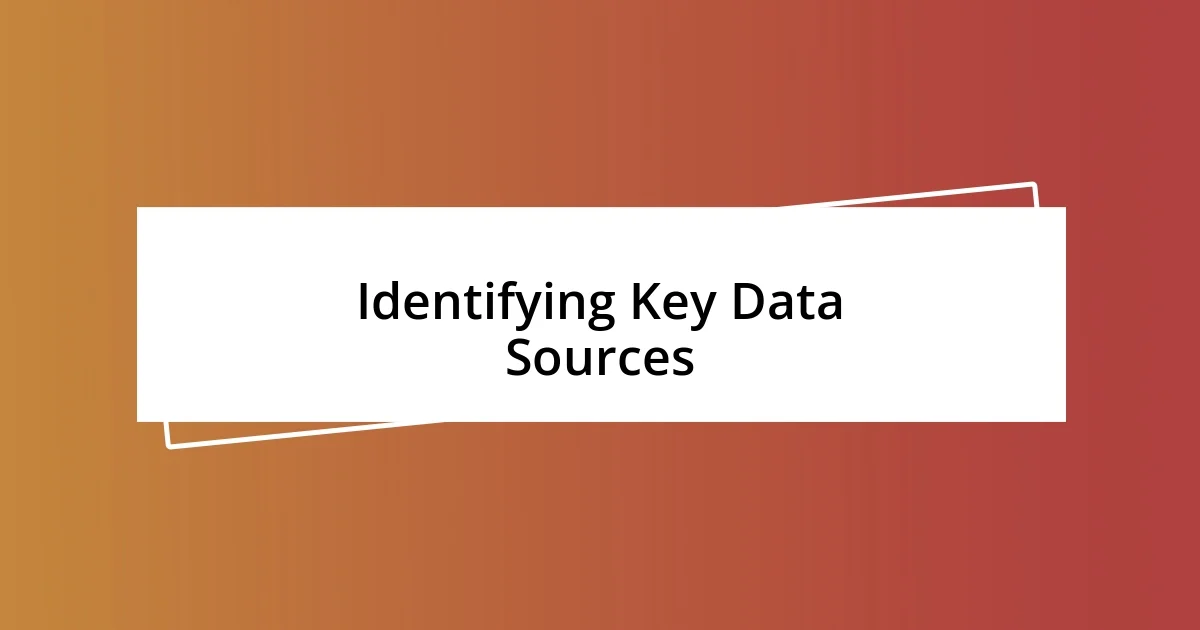 Identifying Key Data Sources