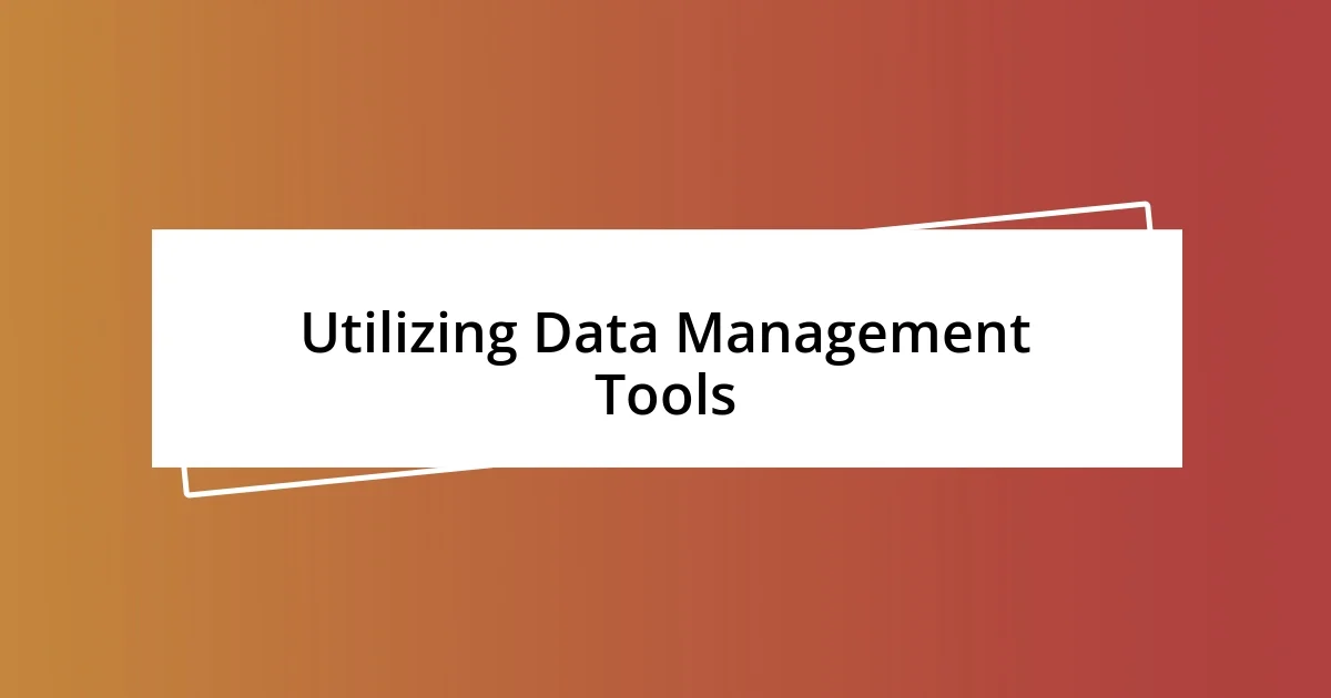 Utilizing Data Management Tools