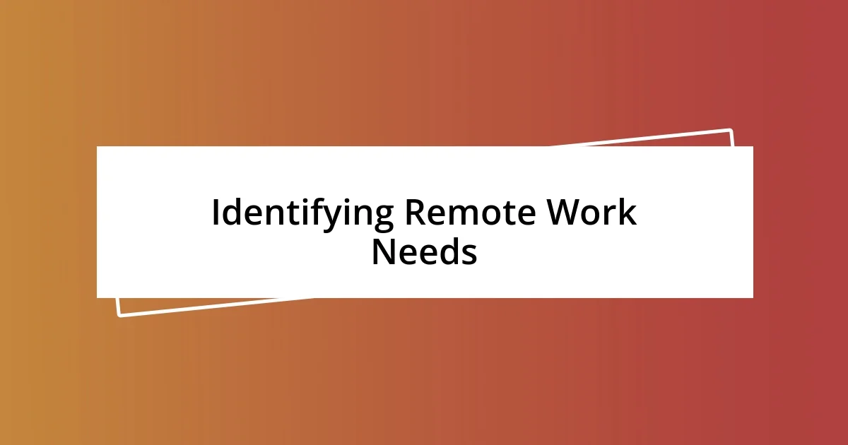 Identifying Remote Work Needs