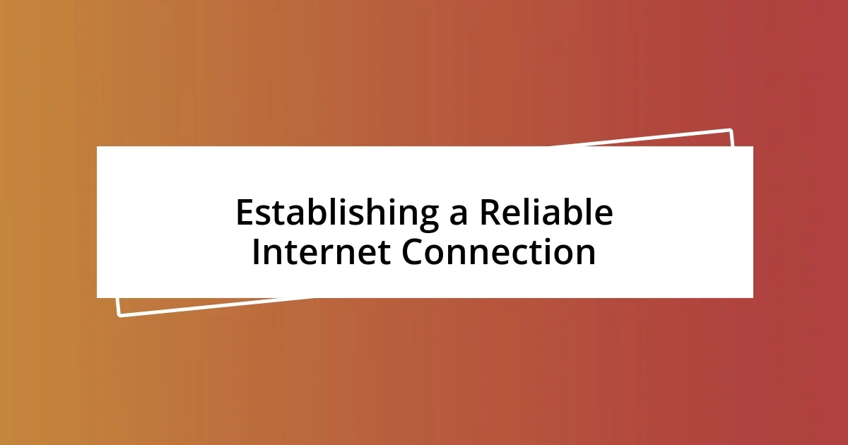 Establishing a Reliable Internet Connection