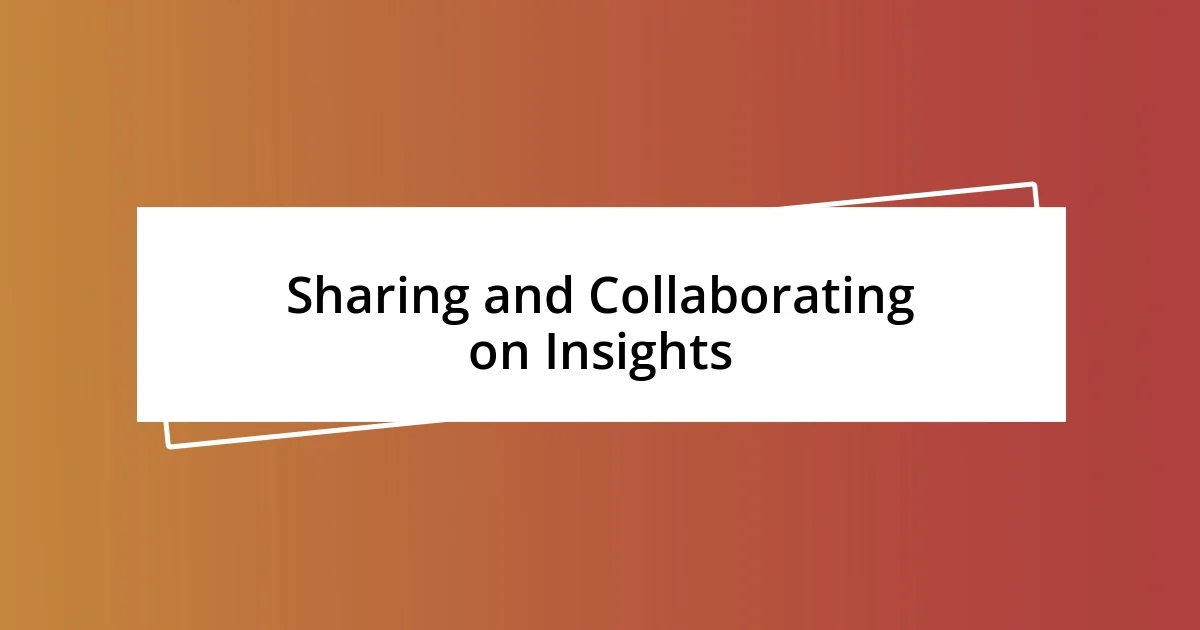 Sharing and Collaborating on Insights