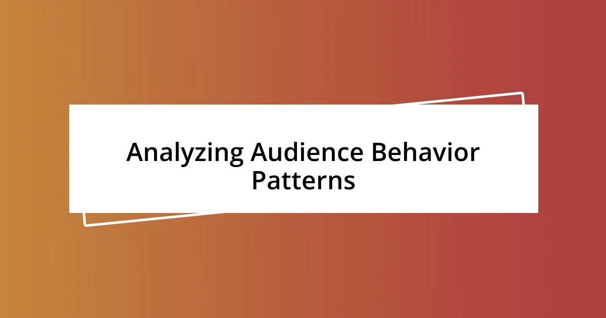 Analyzing Audience Behavior Patterns