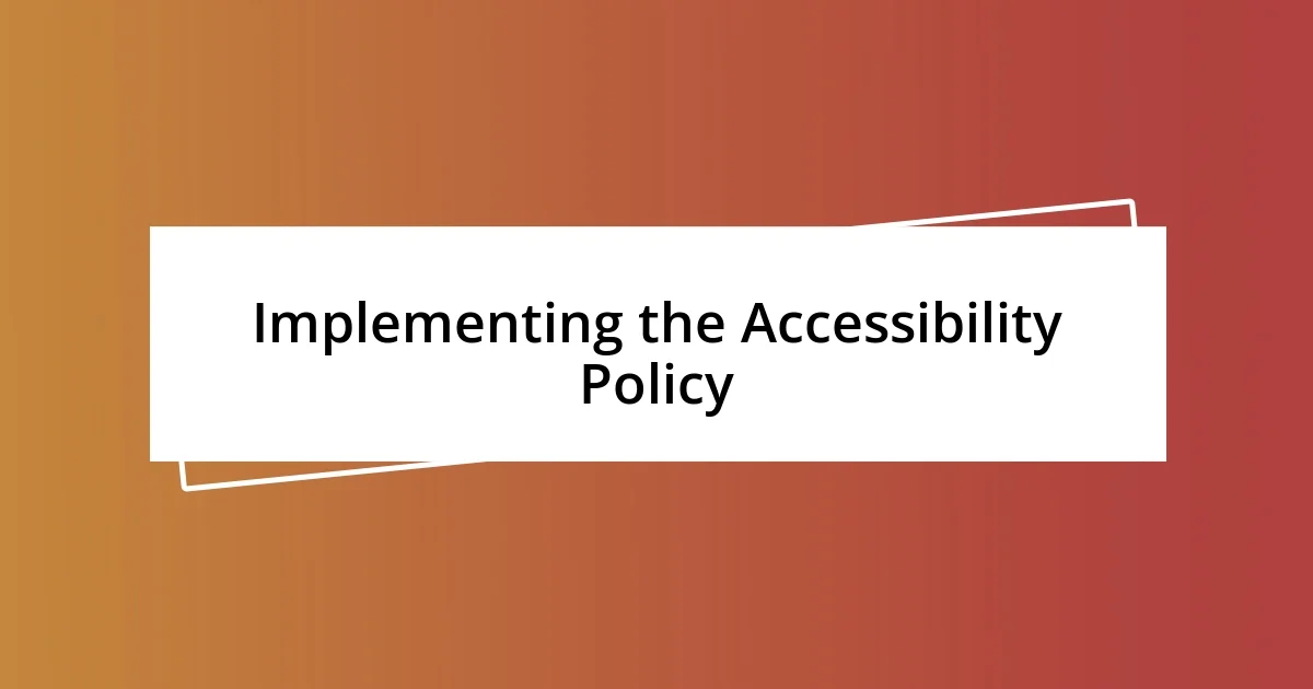 Implementing the Accessibility Policy