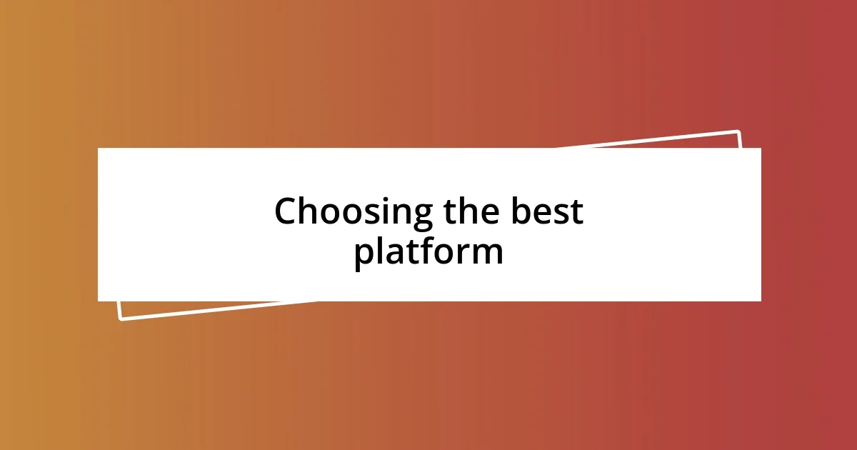 Choosing the best platform