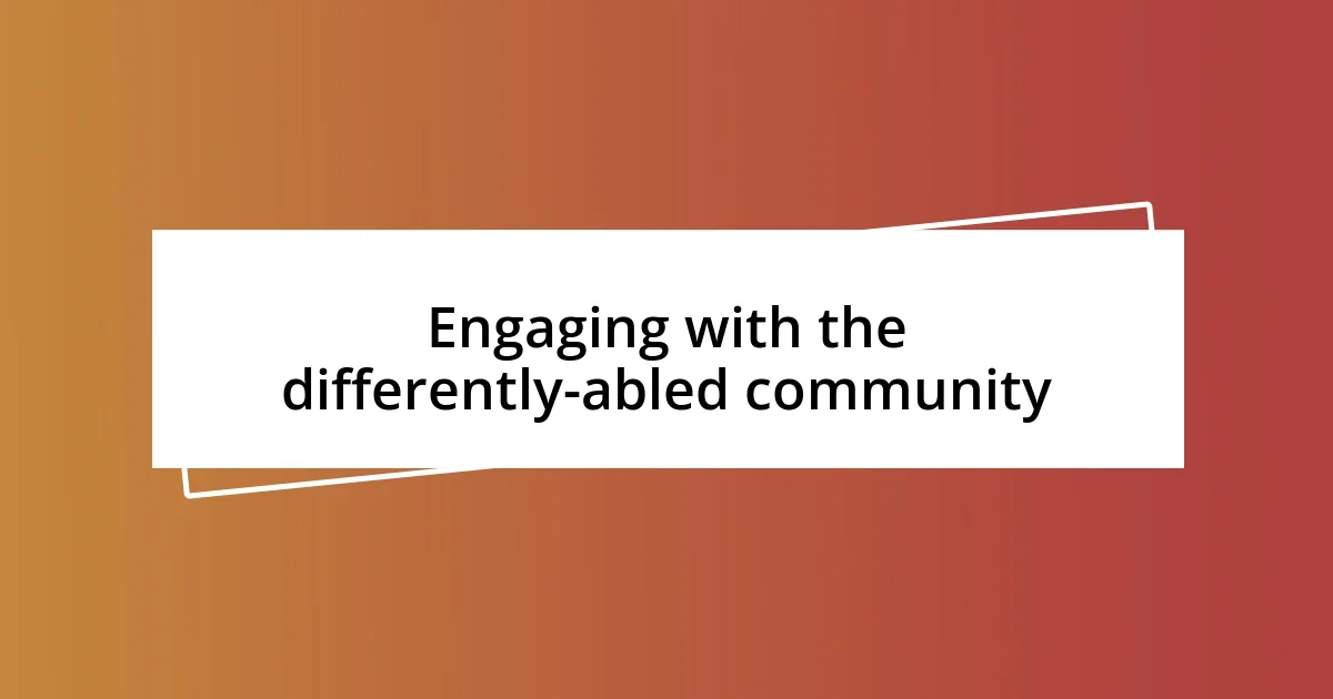 Engaging with the differently-abled community