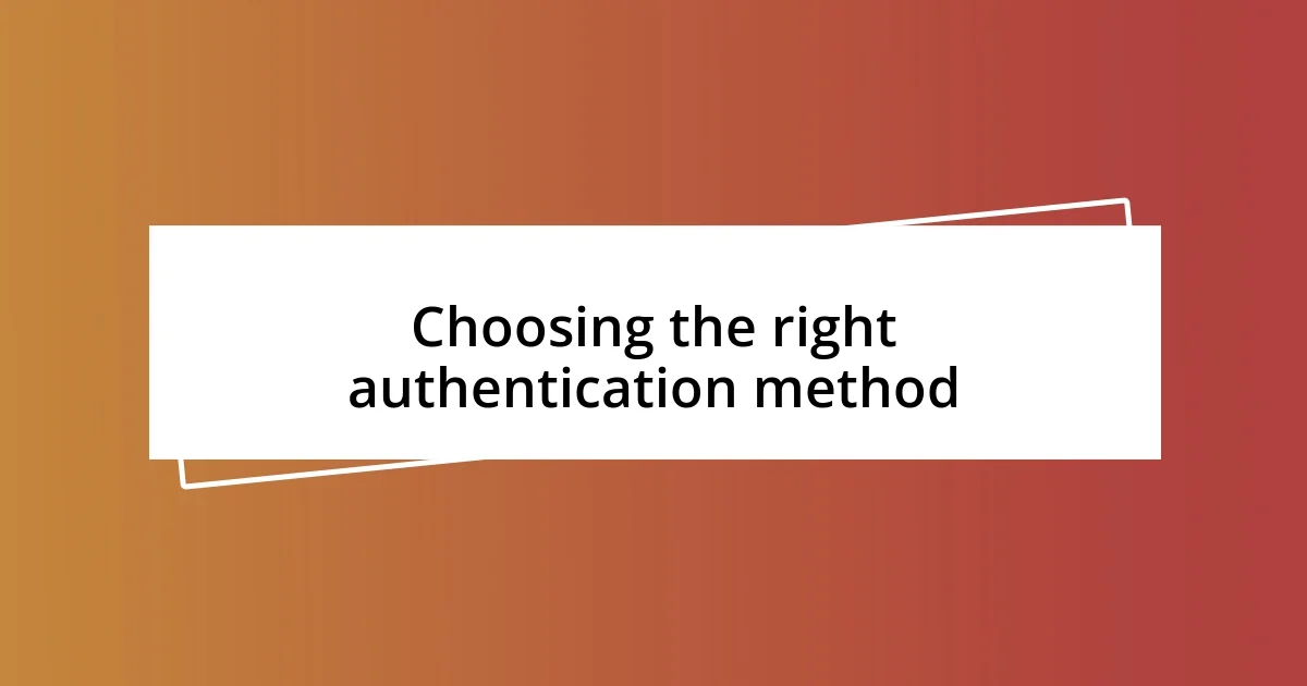 Choosing the right authentication method