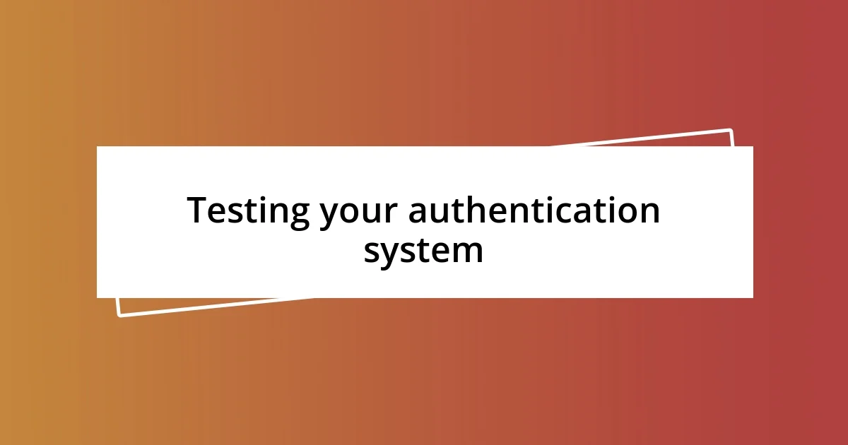 Testing your authentication system