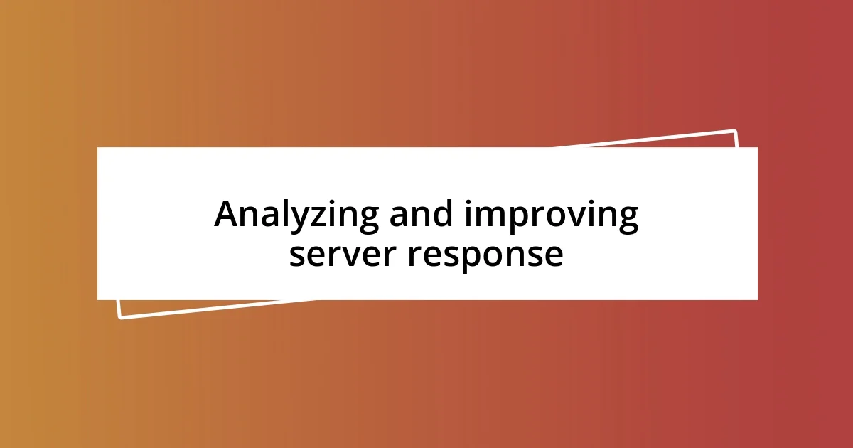 Analyzing and improving server response