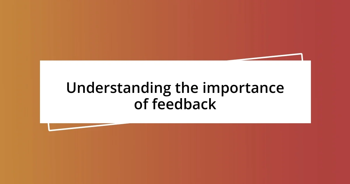 Understanding the importance of feedback