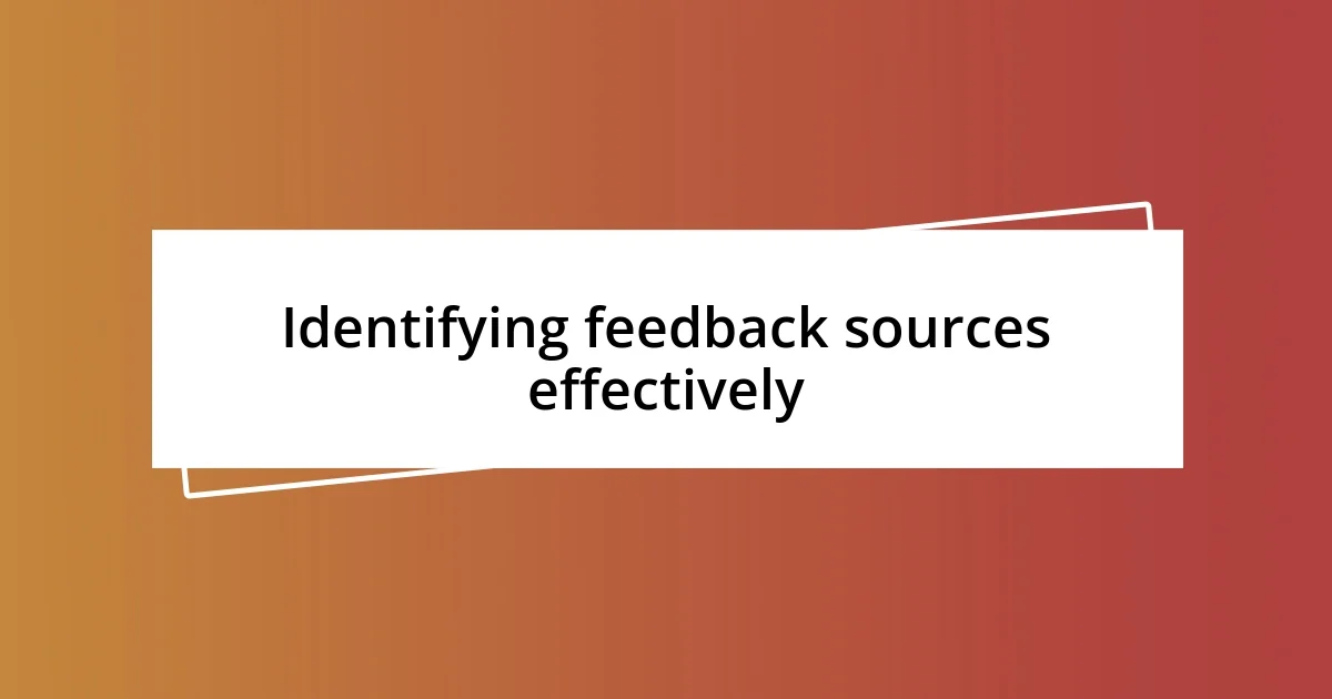 Identifying feedback sources effectively