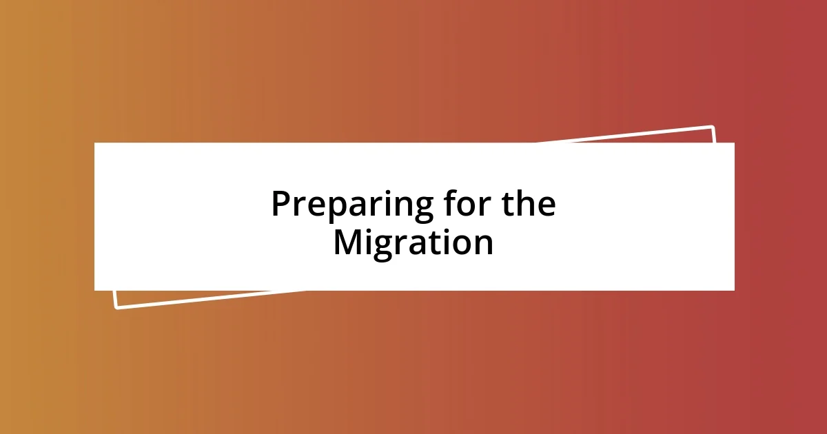 Preparing for the Migration