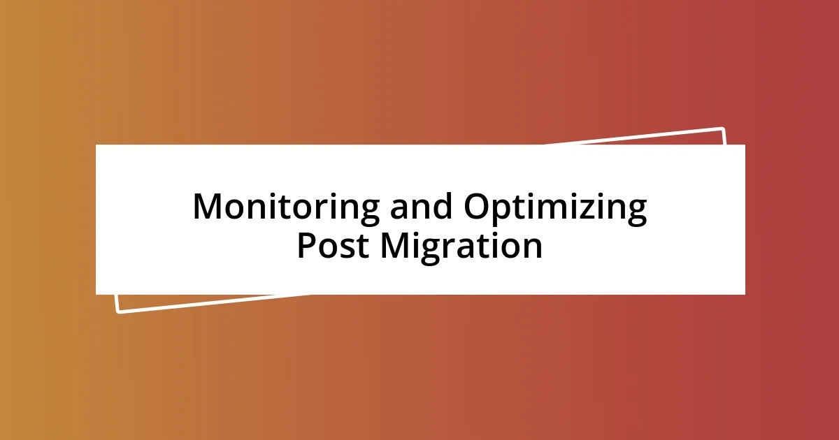 Monitoring and Optimizing Post Migration