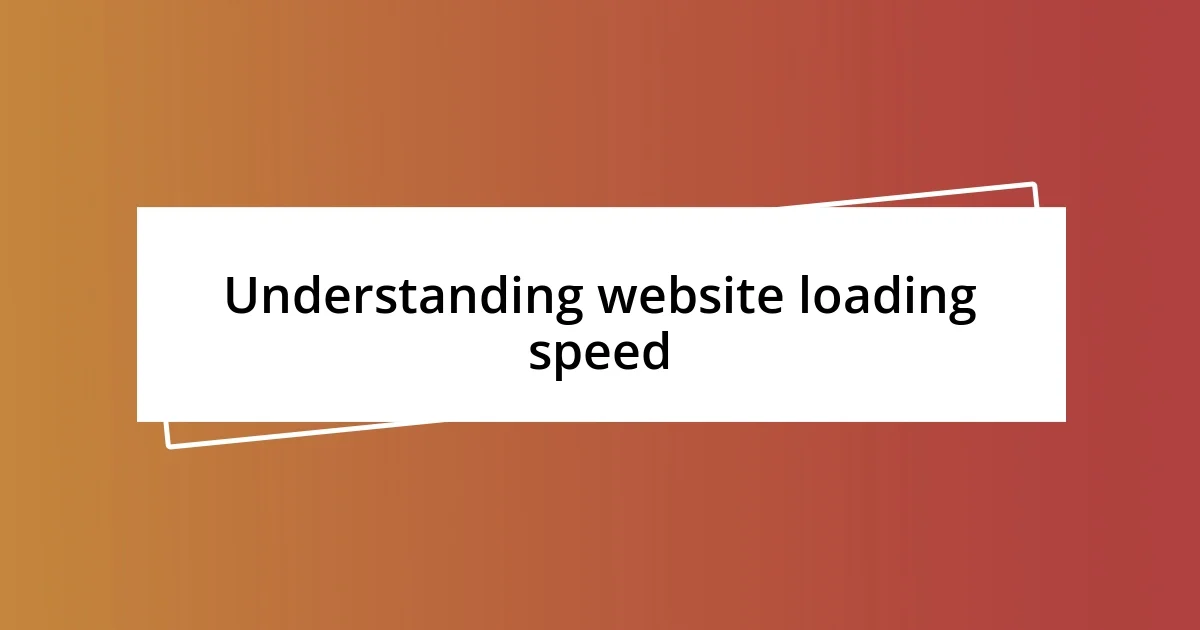 Understanding website loading speed