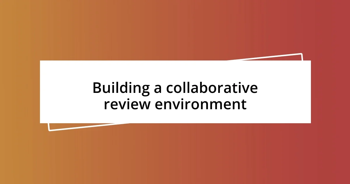 Building a collaborative review environment