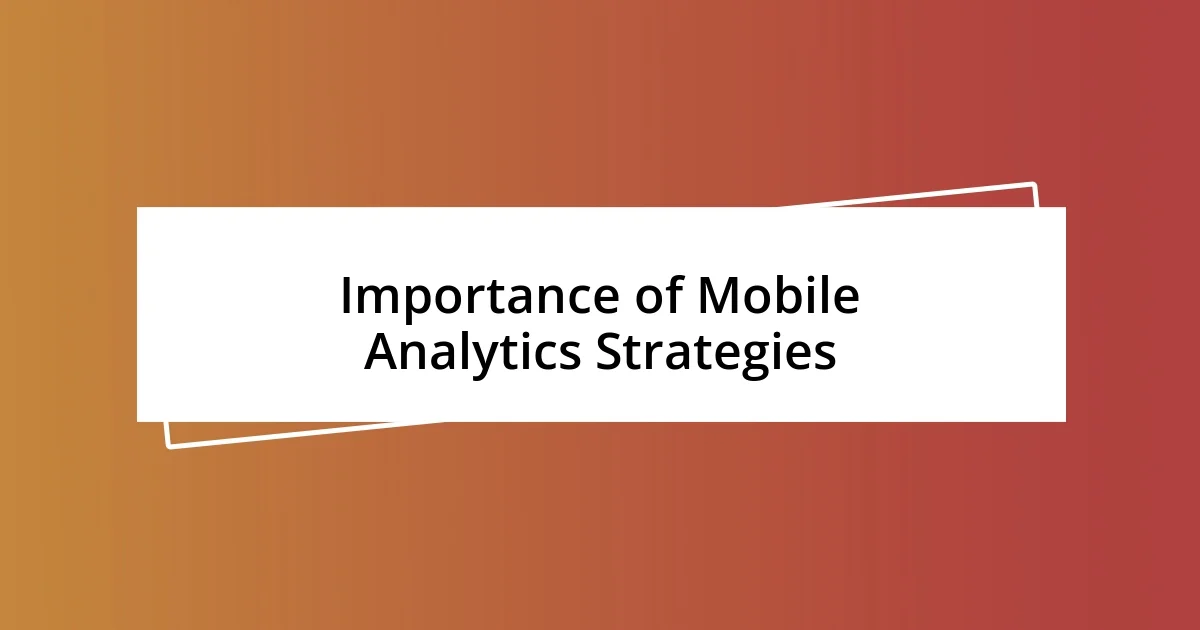 Importance of Mobile Analytics Strategies