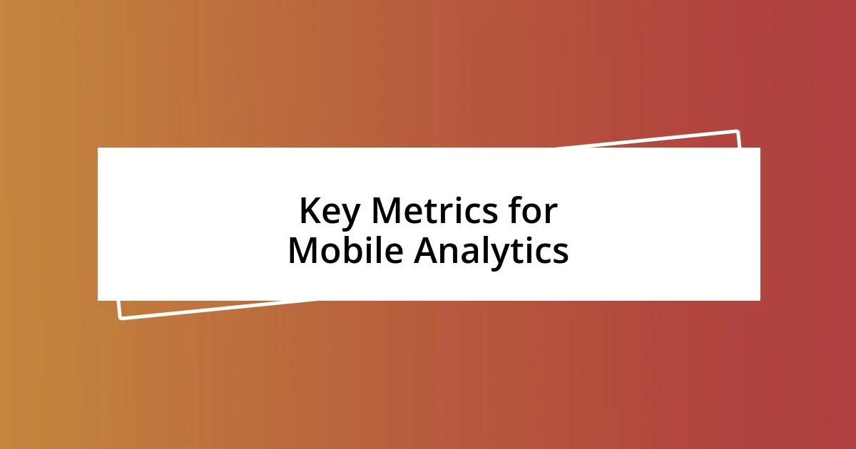 Key Metrics for Mobile Analytics