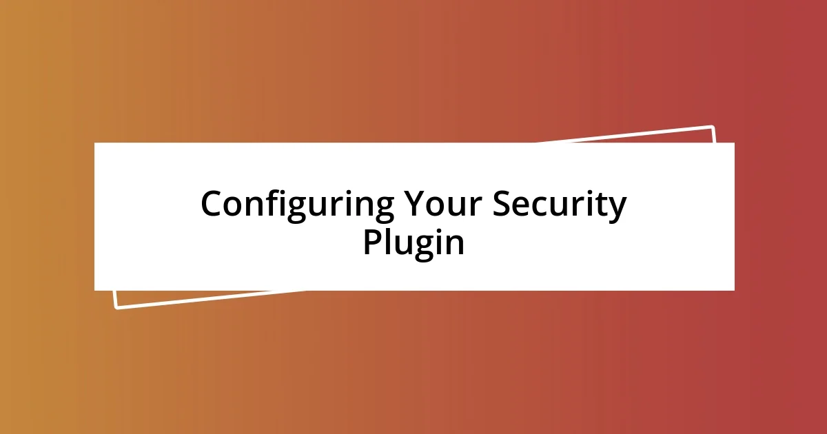 Configuring Your Security Plugin