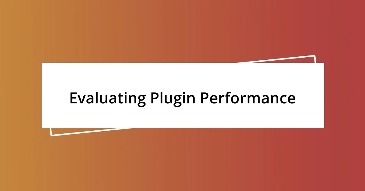 Evaluating Plugin Performance