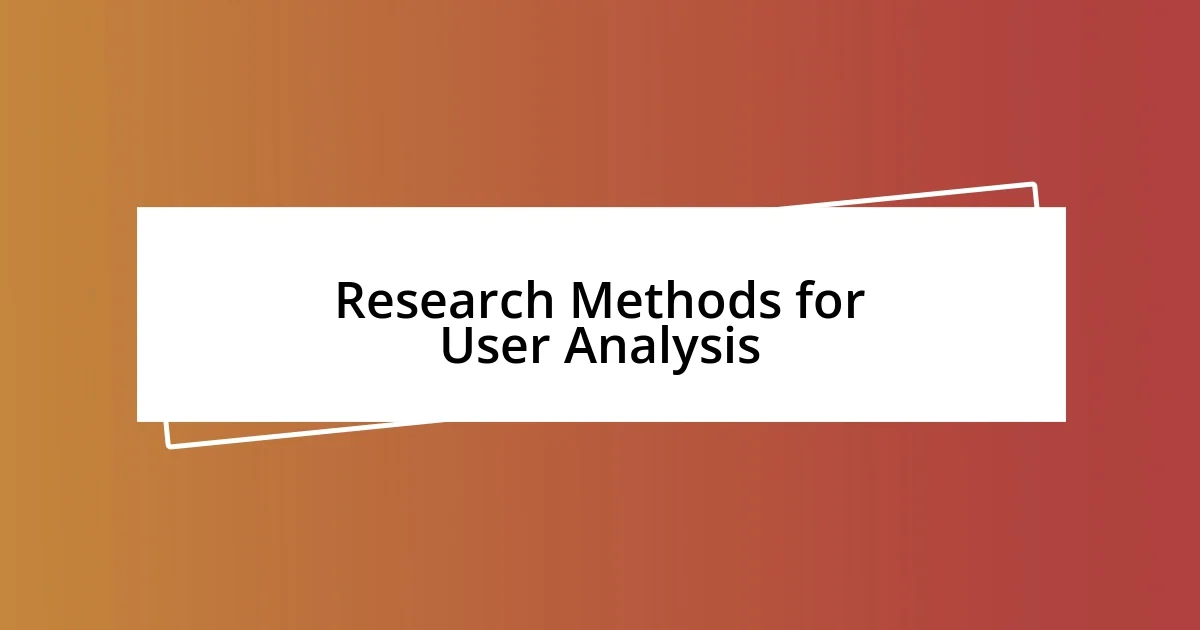 Research Methods for User Analysis