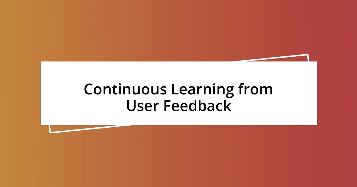 Continuous Learning from User Feedback