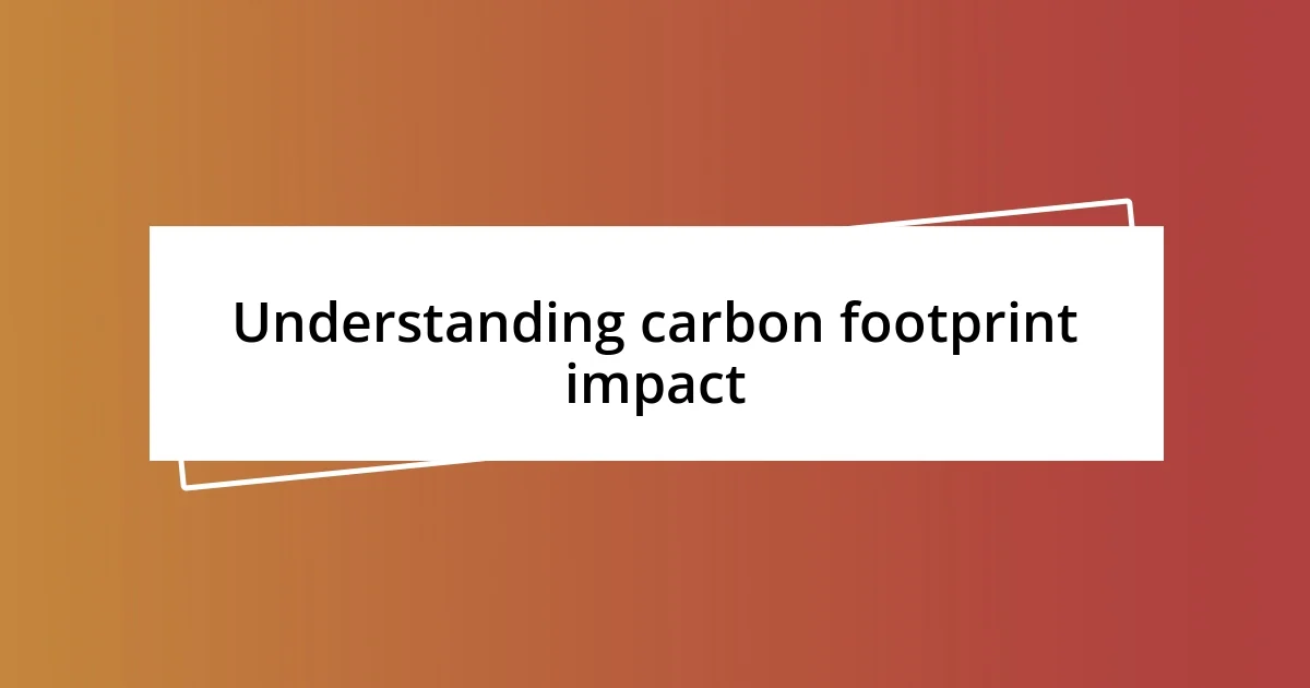 Understanding carbon footprint impact